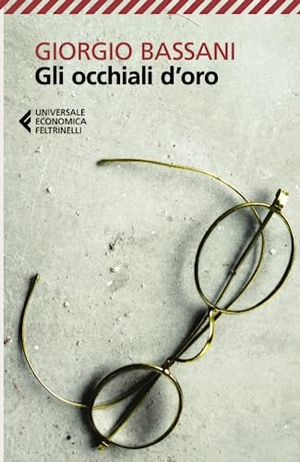 Bassani, Giorgio. Gli occhiali d'oro. Feltrinelli, 2013.