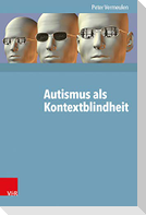 Autismus als Kontextblindheit