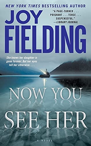 Fielding, Joy. Now You See Her. Gallery Books, 2014.