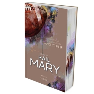 Steiner, Kandi. Trust in HAIL MARY (Red Zone Rivals 4) - Das Finale einer ergreifenden Football-Reihe von Bestsellerautorin Kandi Steiner. Mit limitiertem Farbschnitt!. VAJONA Verlag, 2025.