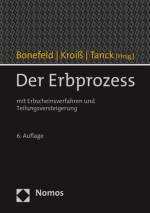 Bonefeld, Michael / Ludwig Kroiß et al (Hrsg.). Der Erbprozess - mit Erbscheinsverfahren und Teilungsversteigerung. Nomos Verlags GmbH, 2023.
