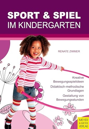 Zimmer, Renate. Sport und Spiel im Kindergarten. Meyer + Meyer Fachverlag, 2025.