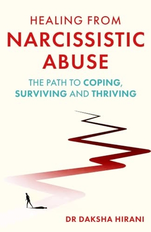 Hirani, Daksha. Healing from Narcissistic Abuse - The Path to Coping, Surviving and Thriving. Little, Brown Book Group, 2026.