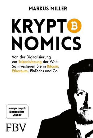 Miller, Markus. Kryptonomics - Von der Digitalisierung zur Tokenisierung der Welt! So investieren Sie in Bitcoin, Ethereum, Fintechs und Co.. Finanzbuch Verlag, 2021.