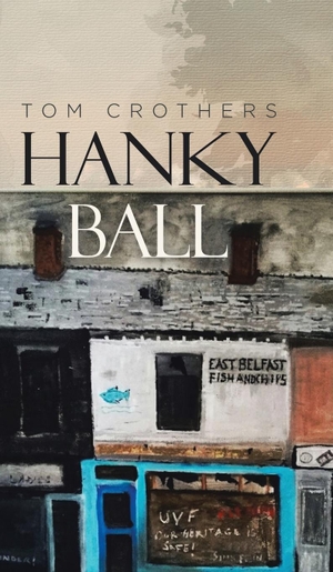 Crothers, Tom. Hanky Ball - A Story of Revenge. Tellwell Talent, 2023.