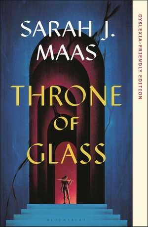 Maas, Sarah J. Throne of Glass - Dyslexia-Friendly Edition. Bloomsbury USA, 2026.