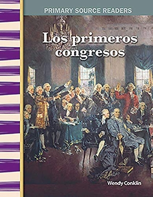 Conklin, Wendy. Los Primeros Congresos. Teacher Created Materials, 2015.