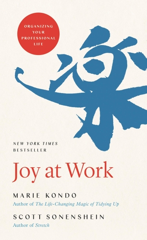 Kondo, Marie / Scott Sonenshein. Joy at Work - Organizing Your Professional Life. Hachette Book Group USA, 2020.