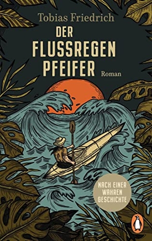 Friedrich, Tobias. Der Flussregenpfeifer - Roman. Nach einer wahren Geschichte. Penguin TB Verlag, 2023.