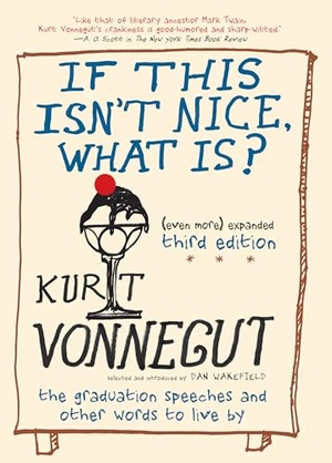 Vonnegut, Kurt. If This Isn't Nice, What Is?. Seven Stories Press,U.S., 2020.