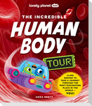 Lonely Planet Kids The Incredible Human Body Tour