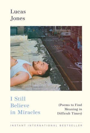 Jones, Lucas. I Still Believe in Miracles - Poems to Find Meaning in Difficult Times. Union Square & Co., 2026.