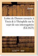 Lettre de Damon envoyée à Tircis & à Théophile sur son interrogatoire du 18 novembre 1623