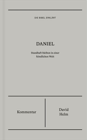 Helm, David. Daniel | Kommentar (Die Bibel erklärt) - Standhaft bleiben in einer feindlichen Welt. Verbum Medien, 2026.