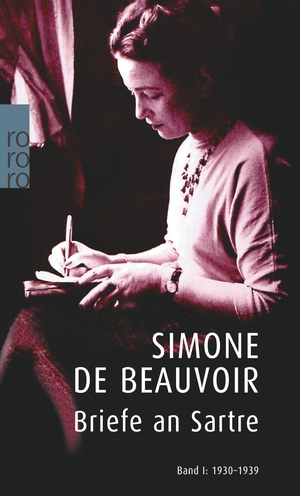 Judith Klein / Sylvie Le Bon de Beauvoir / Simone de Beauvoir. Briefe an Sartre - 1930 - 1939. ROWOHLT Taschenbuch, 1998.