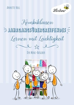 Holl, Annette. Kombiklassen. Jahrgangsübergreifendes Lernen mit Leichtigkeit (PR) - Grundschule, Organisation & Ratgeber, Klasse 1-4. Lernbiene Verlag i.d. AAP, 2020.