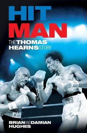 Hughes, Brian / Damian Hughes. Hit Man: The Thomas Hearns Story. MILO BOOKS, 2010.