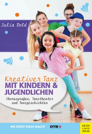 Dold, Julia. Kreativer Tanz mit Kindern und Jugendlichen - Choreografien, Tanztheater und Tanzgeschichten. Meyer + Meyer Fachverlag, 2017.