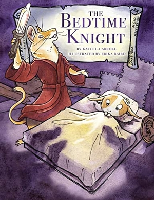 Carroll, Katie L.. The Bedtime Knight. Shimmer Publications, LLC, 2021.