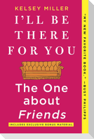 I'll Be There for You: The One about Friends