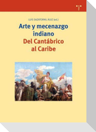 Arte y mecenazgo indiano : del Cantábrico al Caribe