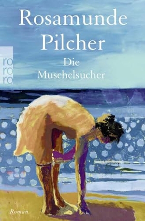 Pilcher, Rosamunde. Die Muschelsucher. Rowohlt Taschenbuch, 2024.