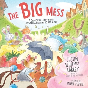 Earley, Justin Whitmel. The Big Mess - A Deliciously Funny Story of Siblings Learning to Get Along. Zonderkidz, 2025.