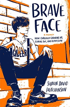 Hutchinson, Shaun David. Brave Face - A Memoir. Simon & Schuster Books for Young Readers, 2019.