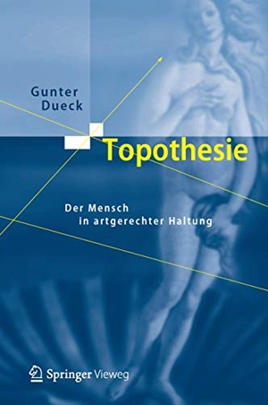 Dueck, Gunter. Topothesie - Der Mensch in artgerechter Haltung. Springer Berlin Heidelberg, 2012.