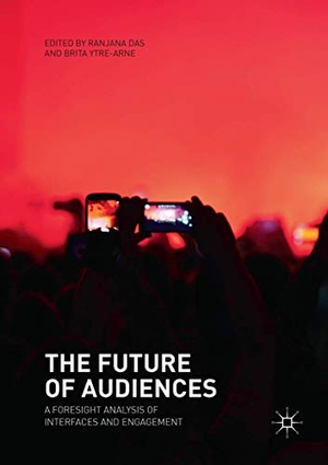 Ytre-Arne, Brita / Ranjana Das (Hrsg.). The Future of Audiences - A Foresight Analysis of Interfaces and Engagement. Springer International Publishing, 2018.