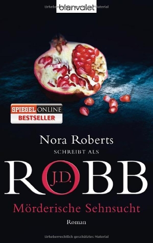 Robb, J. D.. Mörderische Sehnsucht. Blanvalet Taschenbuchverl, 2013.