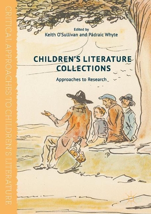 Whyte, Pádraic / Keith O'Sullivan (Hrsg.). Children's Literature Collections - Approaches to Research. Palgrave Macmillan US, 2017.