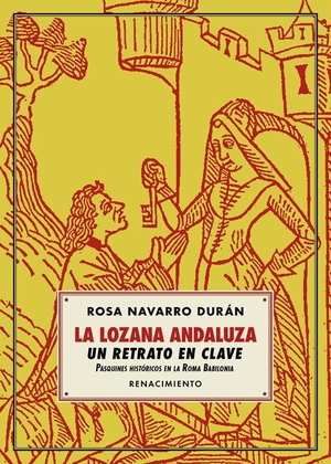 Navarro Durán, Rosa. La lozana andaluza, un retrato en clave : pasquines históricos en la Roma babilonia. Editorial Renacimiento, 2018.