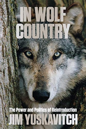 Yuskavitch, Jim. In Wolf Country - The Power and Politics of Reintroduction. Lyons Press, 2015.