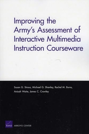 Straus, Susan G / Shanley, Michael G et al. Improving the Army's Assessment of Interactive Multimedia Instruction Courseware (2009). RAND Corporation, 2009.