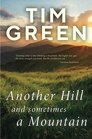 Green, Tim. Another Hill And Sometimes A Mountain. Tim Green, 2018.