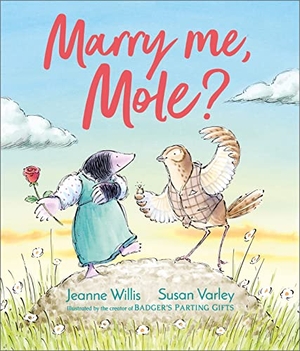 Varley, Susan / Jeanne Willis. Marry Me, Mole?. Andersen Press, 2023.
