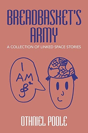 Poole, Othniel. Breadbasket's Army - A Collection of Linked Space Stories. Strategic Book Publishing, 2020.