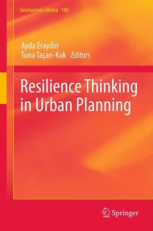 Ta¿an-Kok, Tuna / Ayda Eraydin (Hrsg.). Resilience Thinking in Urban Planning. Springer Netherlands, 2014.