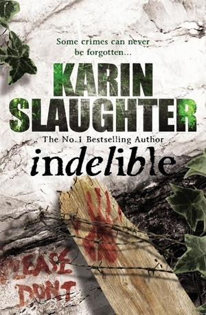 Slaughter, Karin. Indelible - Grant County Series, Book 4. Cornerstone, 2011.