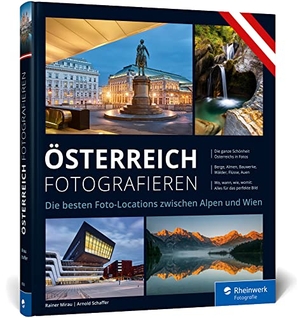Mirau, Rainer / Arnold Schaffer. Österreich fotografieren - Die besten Foto-Locations zwischen Alpen und Wien. Rheinwerk Verlag GmbH, 2021.