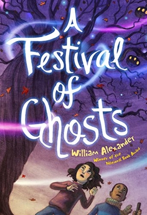 Alexander, William. A Festival of Ghosts a Festival of Ghosts. Margaret K. McElderry Books, 2019.