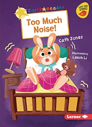 Jones, Cath. Too Much Noise!. Lerner Publishing Group, 2021.