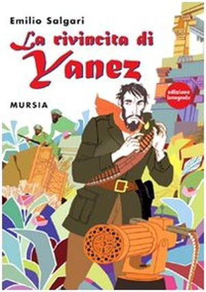 Salgari, Emilio. La rivincita di Yanez. Mursia, 2011.