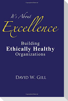 It's about Excellence: Building Ethically Healthy Organizations