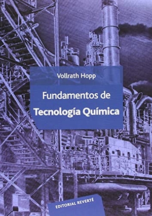 Hopp, Vollrath / Hupp. Fundamentos de tecnología química. Editorial Reverté, 1994.