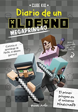 Cube Kid. Diario de un aldeano megapringao. Planeta Junior, 2018.