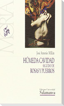 Húmeda cavidad seguido de rosas y puerros