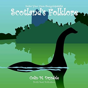 Drysdale, Colin M. Draw Your Own Encyclopaedia Scotland's Folklore. Pictish Beast Publications, 2018.