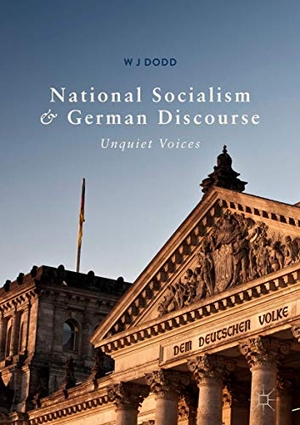 Dodd, W J. National Socialism and German Discourse - Unquiet Voices. Springer International Publishing, 2018.